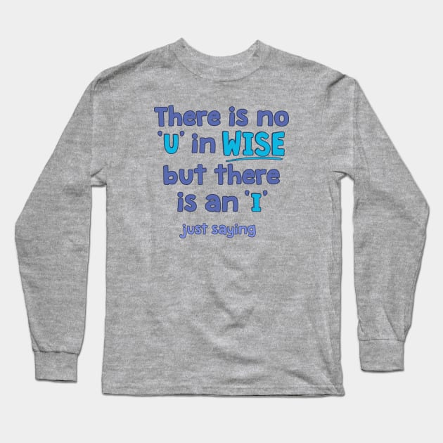 U in wise Long Sleeve T-Shirt by ReflectionOfYou